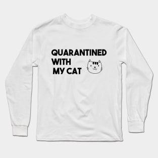 QUARANTINED WITH MY CAT Long Sleeve T-Shirt